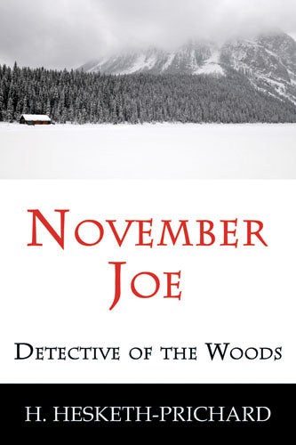 Hesketh-Prichard: November Joe, Detective of the Woods