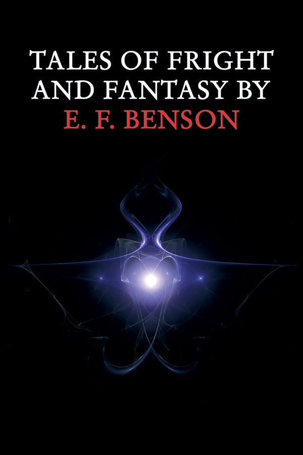 Tales of Fright and Fantasy by E. F. Benson