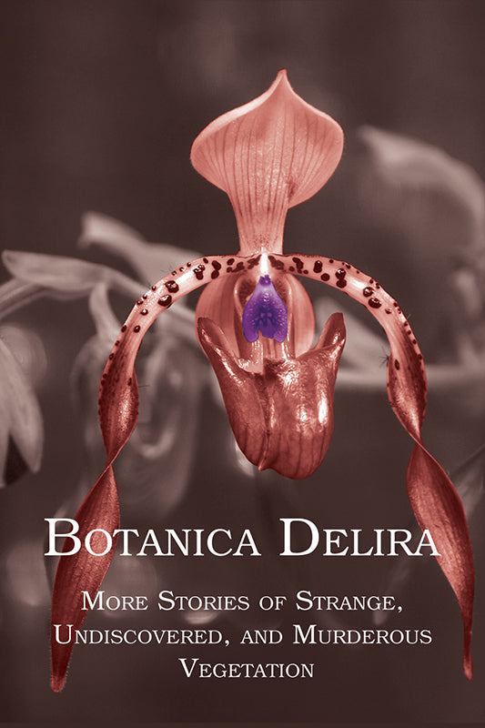 Botanica Delira: Cryptobotany Stories 2