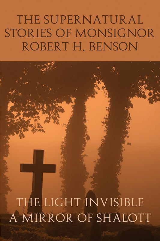 The Supernatural Stories of Monsignor Robert H. Benson