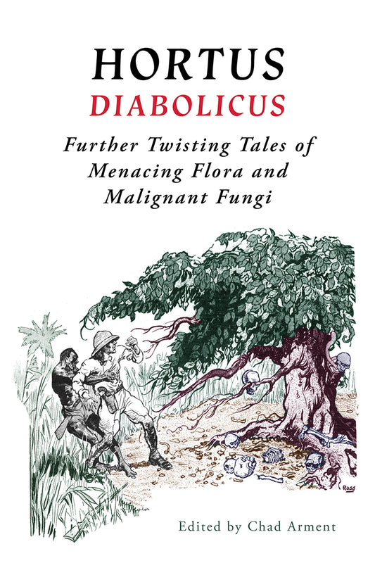 Hortus Diabolicus: Further Twisting Tales of Menacing Flora and Malignant Fungi